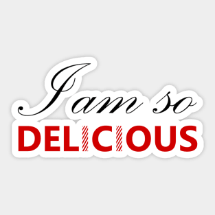 I am so delicious Sticker